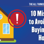 Mortgage Loan Mistakes to Avoid When Buying Your First Home